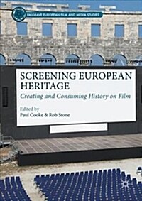 Screening European Heritage : Creating and Consuming History on Film (Paperback, 1st ed. 2016)