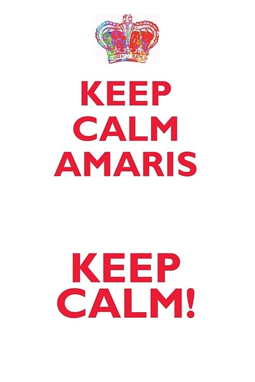 Keep Calm Amaris! Affirmations Workbook Positive Affirmations Workbook Includes: Mentoring Questions, Guidance, Supporting You (Paperback)