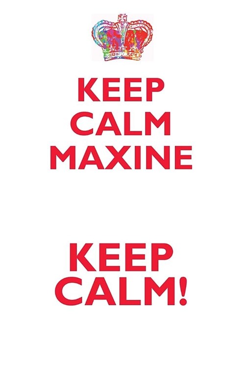 Keep Calm Maxine! Affirmations Workbook Positive Affirmations Workbook Includes: Mentoring Questions, Guidance, Supporting You (Paperback)