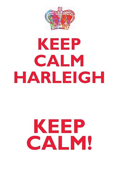 Keep Calm Harleigh! Affirmations Workbook Positive Affirmations Workbook Includes: Mentoring Questions, Guidance, Supporting You (Paperback)