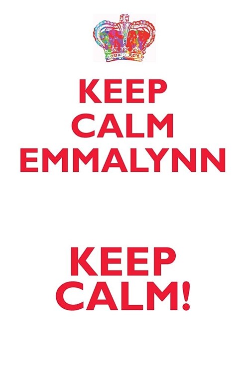 Keep Calm Emmalynn! Affirmations Workbook Positive Affirmations Workbook Includes: Mentoring Questions, Guidance, Supporting You (Paperback)