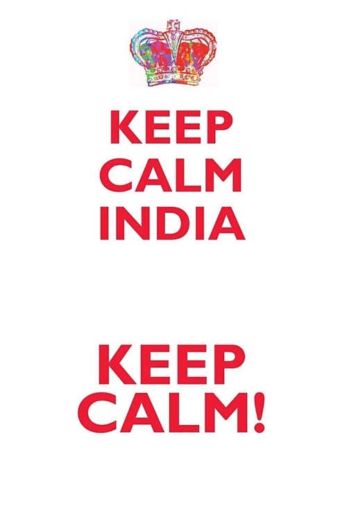 Keep Calm India! Affirmations Workbook Positive Affirmations Workbook Includes: Mentoring Questions, Guidance, Supporting You (Paperback)
