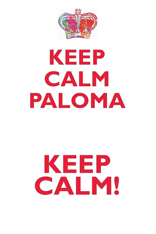 Keep Calm Paloma! Affirmations Workbook Positive Affirmations Workbook Includes: Mentoring Questions, Guidance, Supporting You (Paperback)