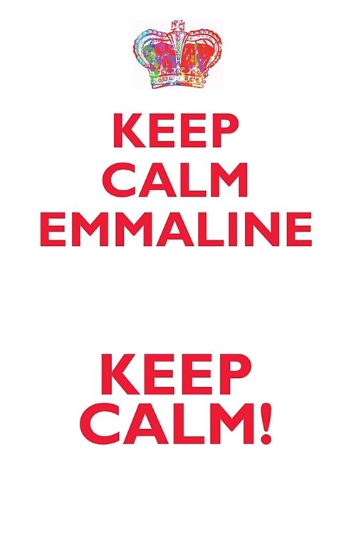 Keep Calm Emmaline! Affirmations Workbook Positive Affirmations Workbook Includes: Mentoring Questions, Guidance, Supporting You (Paperback)