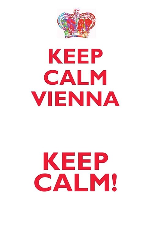 Keep Calm Vienna! Affirmations Workbook Positive Affirmations Workbook Includes: Mentoring Questions, Guidance, Supporting You (Paperback)