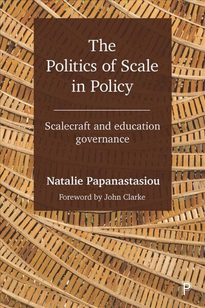 The politics of scale in policy : Scalecraft and education governance (Hardcover)