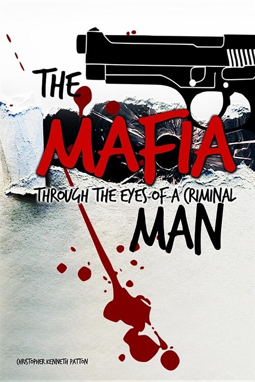 The Mafia Man: Through the Eyes of a Criminal (Paperback)