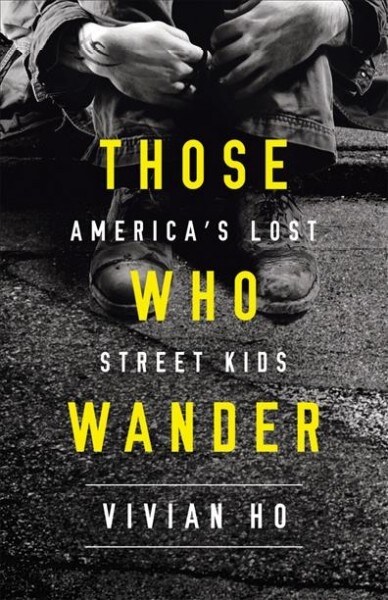 Those Who Wander: Americas Lost Street Kids (Paperback)