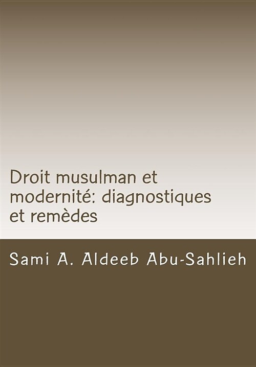 Droit Musulman Et Modernit? Diagnostiques Et Rem?es (Paperback)