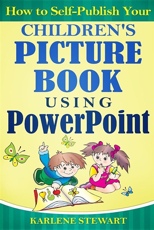 How to Self-Publish Your Childrens Picture Book Using PowerPoint (Paperback)