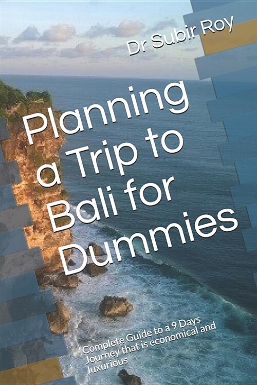 Planning a Trip to Bali for Dummies: Complete Guide to a 9 Days Journey That Is Economical and Luxurious (Paperback)