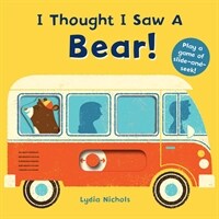 I Thought I Saw a Bear! (Board Books)