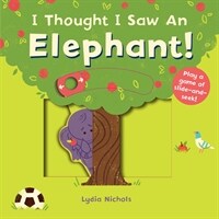 I Thought I Saw an Elephant! (Board Books)