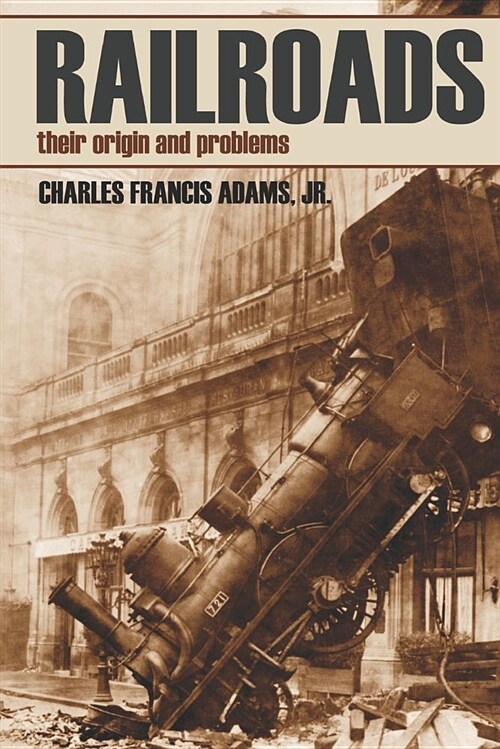 Railroads: Their Origins and Problems (Abridged, Annotated) (Paperback)