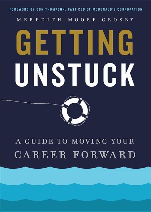 Getting Unstuck: A Guide to Moving Your Career Forward (Paperback)
