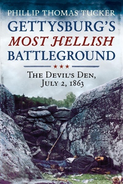 Gettysburgs Most Hellish Battleground: The Devils Den, July 2, 1863 (Paperback)