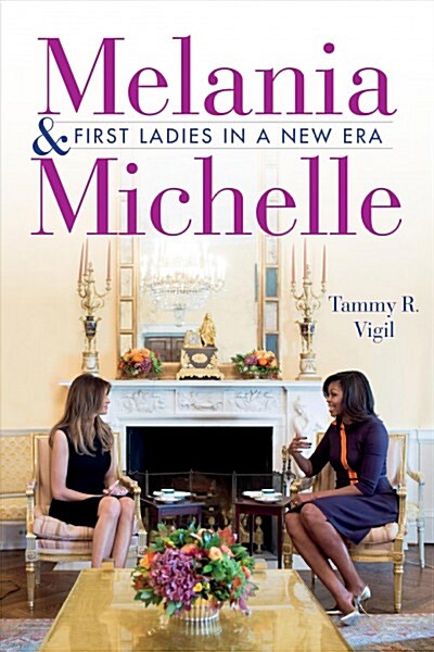 Melania and Michelle: First Ladies in a New Era (Hardcover)