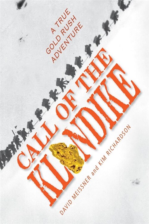 Call of the Klondike: A True Gold Rush Adventure (Paperback)