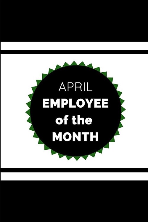 April Employee of the Month: Customized Appreciation Notepad for Colleagues & Coworkers, Inspirational Journal for Work Task Motivation (Paperback)