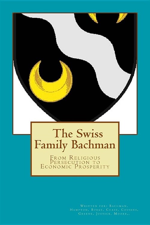 The Swiss Family Bachman: From Persecution to Prosperity (Paperback)
