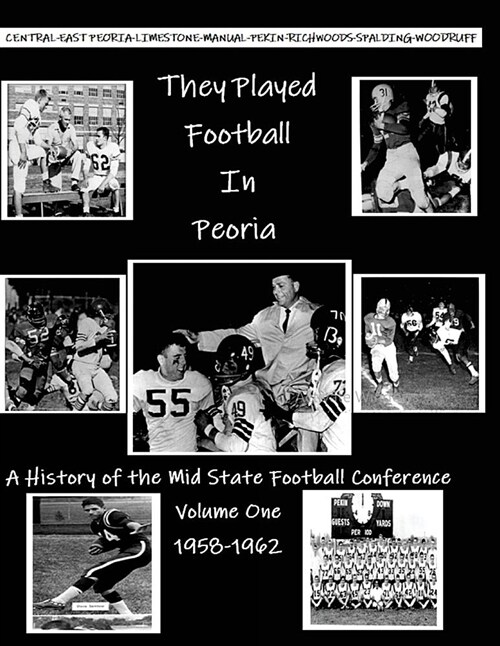 They Played Football in Peoria: History of the Mid State Football Conference (Paperback)