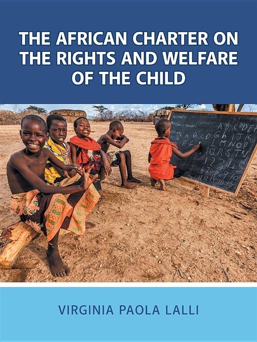 The African Charter on the Rights and Welfare of the Child (Paperback)