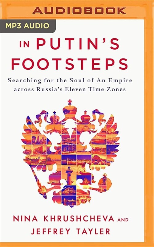 In Putins Footsteps: Searching for the Soul of an Empire Across Russias Eleven Time Zones (MP3 CD)