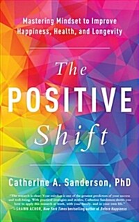 The Positive Shift: Mastering Mindset to Improve Happiness, Health, and Longevity (Audio CD)