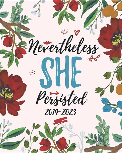 2019-2023 Nevertheless She Persisted: Five Year Planner and Monthly Schedule Organizer for Girls on the Go (Paperback)