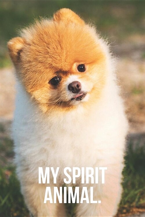 My Spirit Animal: Pomeranian Dog Journal (Paperback)