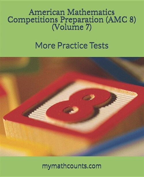 American Mathematics Competitions (AMC 8) Preparation (Volume 7): More Practice Tests (Paperback)