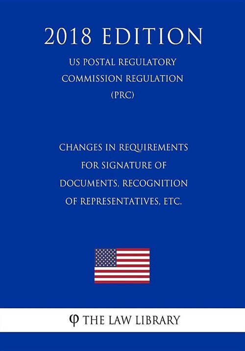 Changes in Requirements for Signature of Documents, Recognition of Representatives, Etc. (Us Patent and Trademark Office Regulation) (Pto) (2018 Editi (Paperback)