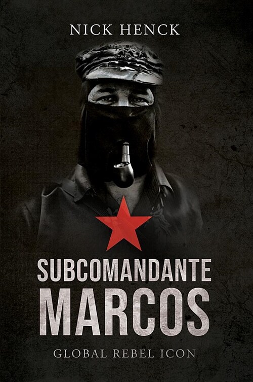 Subcomandante Marcos: Global Rebel Icon (Hardcover)