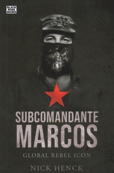 Subcomandante Marcos: Global Rebel Icon (Paperback)