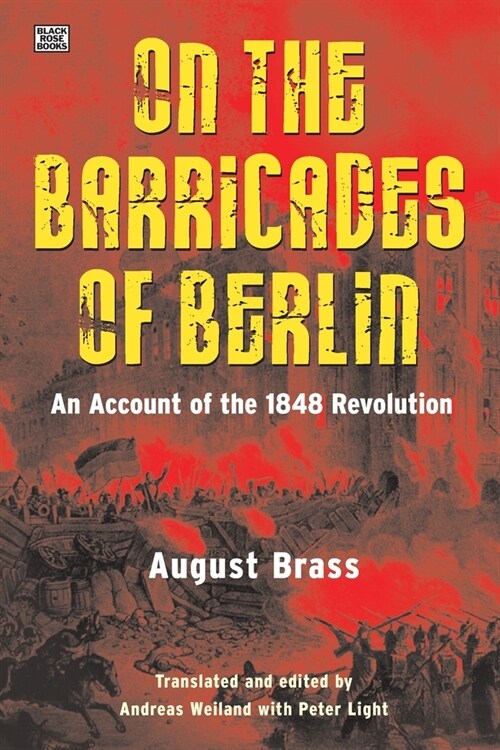 On the Barricades of Berlin: An Account of the 1848 Revolution (Paperback)