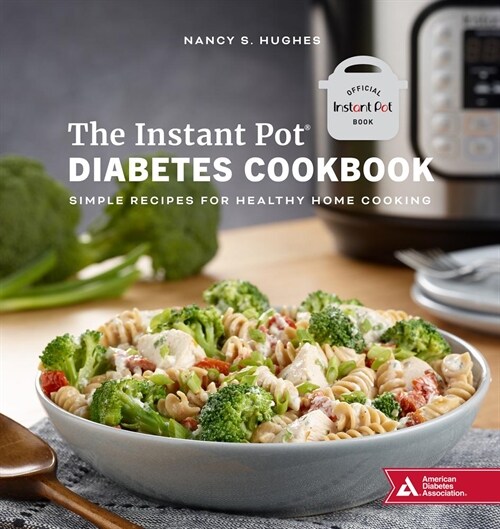 The Instant Pot Diabetes Cookbook: Simple Recipes for Healthy Home Cooking (Paperback)