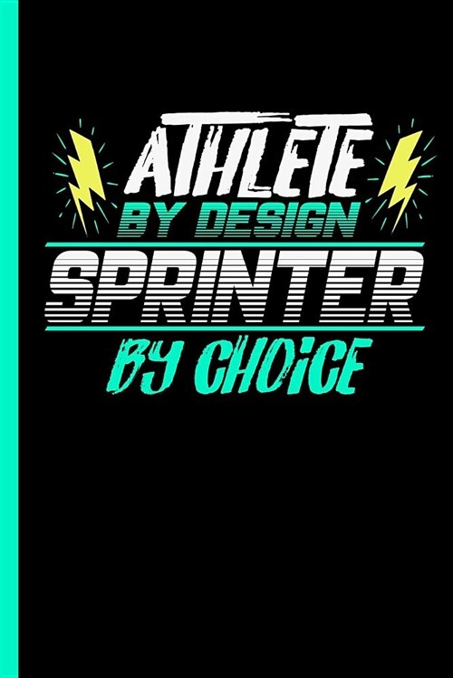 Athlete by Design Sprinter by Choice: Notebook & Journal or Diary for Sprinting Sports Lovers - Take Your Notes or Gift It to Buddies, Graph Paper (12 (Paperback)