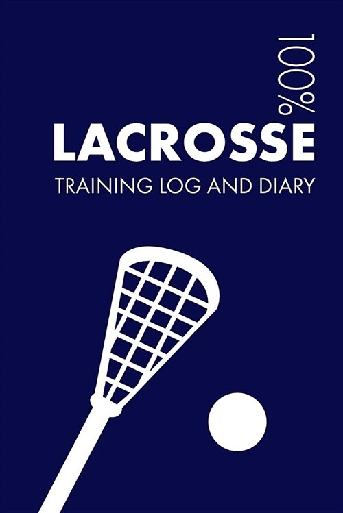 Lacrosse Training Log and Diary: Training Journal for Lacrosse - Notebook (Paperback)