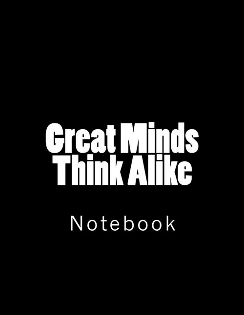 Great Minds Think Alike: Notebook (Paperback)