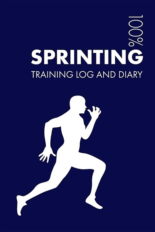 Sprinting Training Log and Diary: Training Journal for Sprinting - Notebook (Paperback)