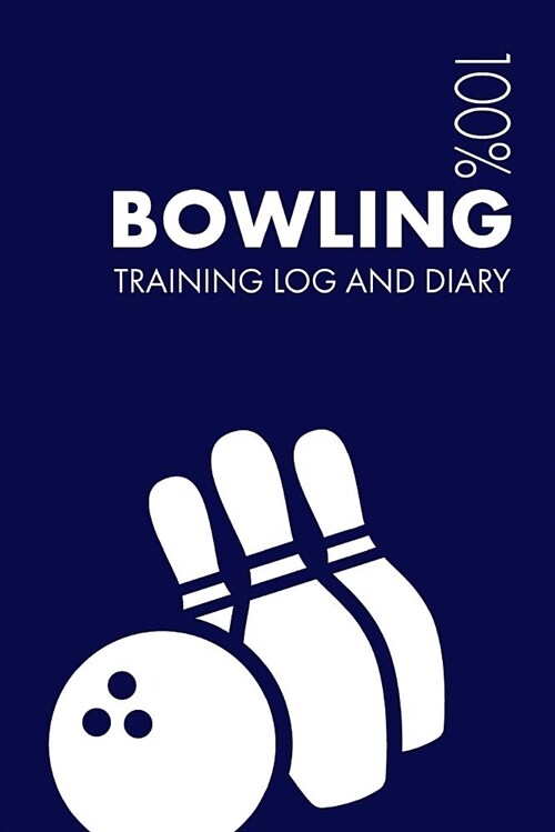 Bowling Training Log and Diary: Training Journal for Bowling - Notebook (Paperback)