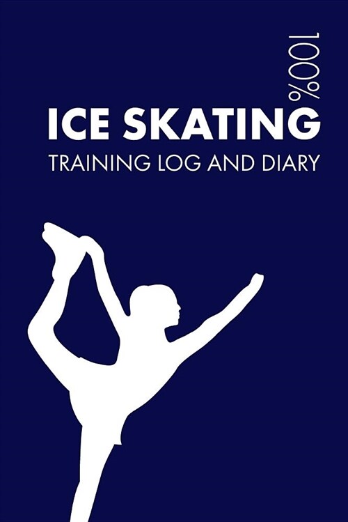 Ice Skating Training Log and Diary: Training Journal for Ice Skating - Notebook (Paperback)
