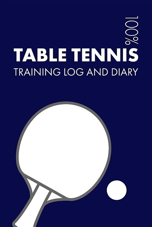 Table Tennis Training Log and Diary: Training Journal for Table Tennis - Notebook (Paperback)