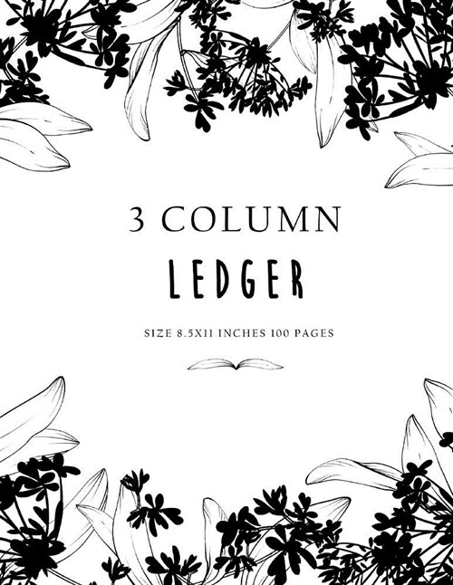 3 Column Ledger: Accounting Bookkeeping Notebook, Accounting Journal Entry Book, Accounting Ledger for Small Business, Simple Cash Book (Paperback)