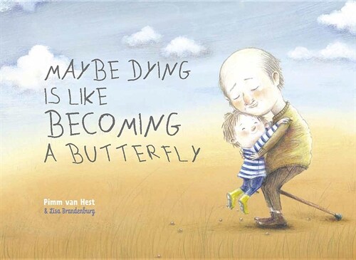 Maybe Dying Is Like Becoming a Butterfly (Paperback)