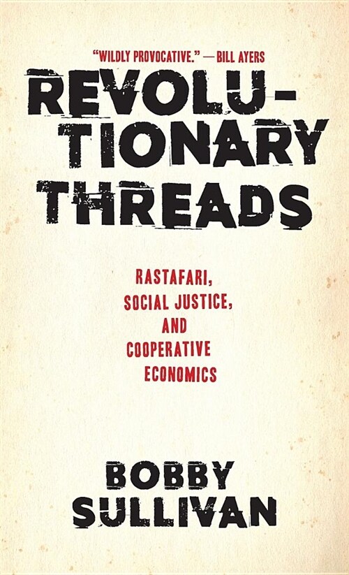 Revolutionary Threads: Rastafari, Social Justice, and Cooperative Economics (Hardcover)