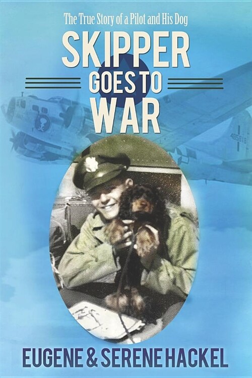 Skipper Goes to War: The True Story of a Pilot and His Dog (Paperback)