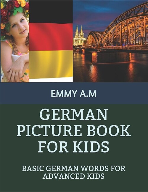 German Picture Book for Kids: Basic German Words for Advanced Kids (Paperback)