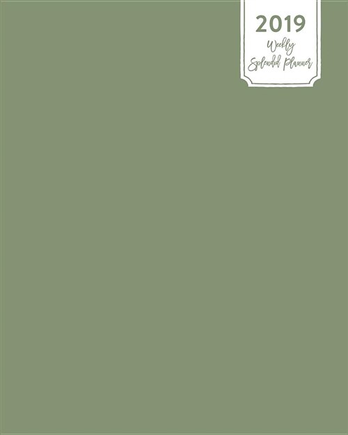 2019 Weekly Splendid Planner: Simple Fern Green Warm Solid Plain Color Dated Calendar Schedule Book (Paperback)