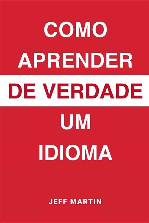 Como Aprender de Verdade Um Idioma (Paperback)